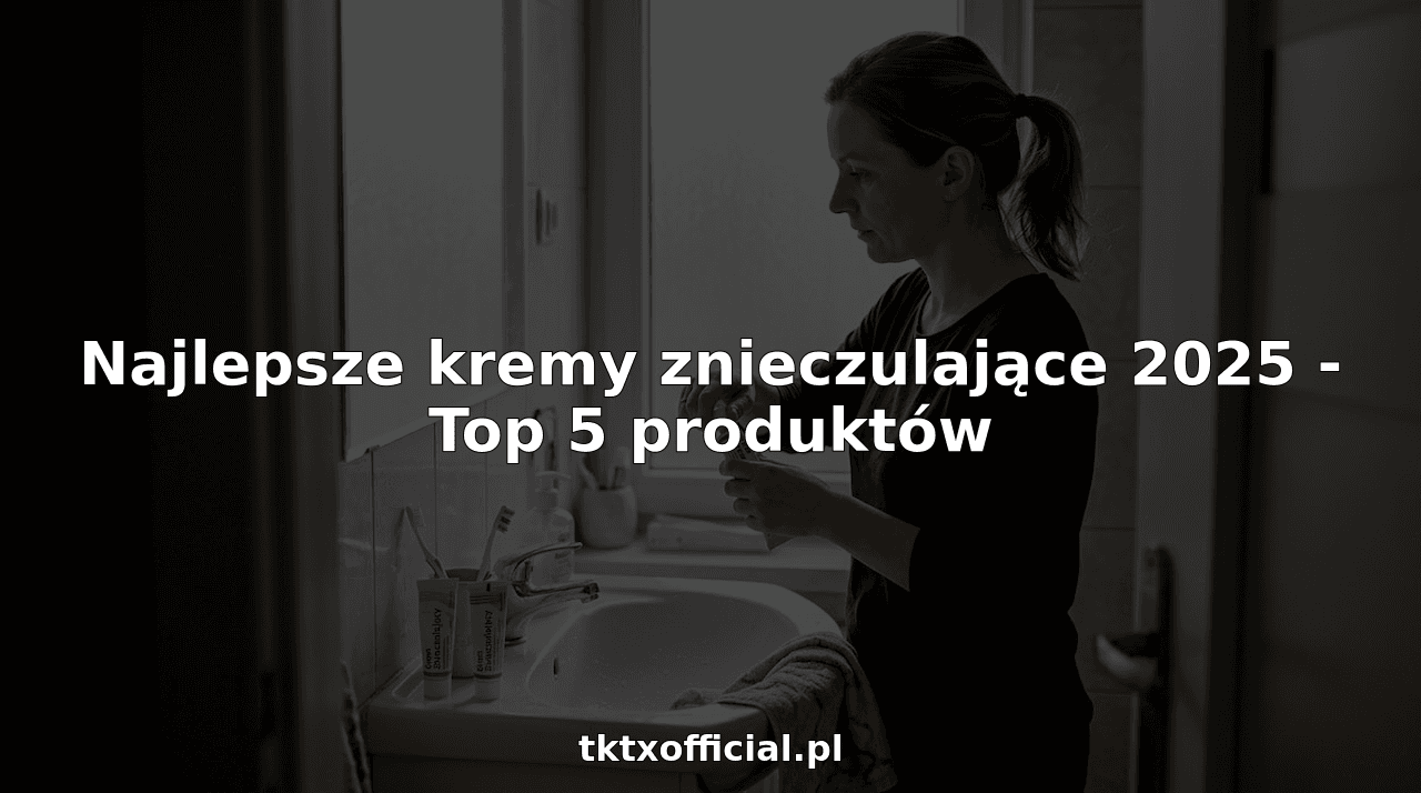 Najlepsze kremy znieczulające 2025 - Top 5 produktów